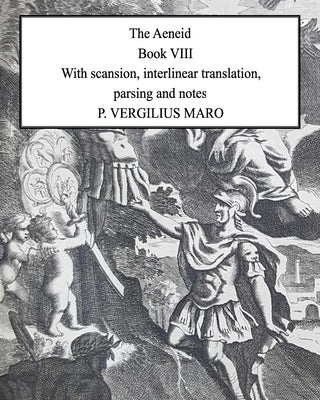 Aeneid Book 8: With scansion, interlinear translation, parsing and notes by Robson, Thomas