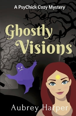 Ghostly Visions by Harper, Aubrey