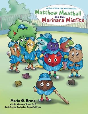 Matthew Meatball and the Marinara Misfits by Bruno, Marie G.