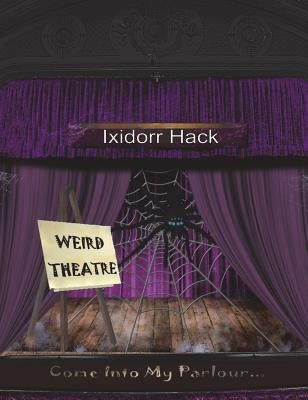 Weird Theatre by Hack, Ixidorr