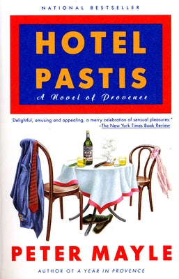 Hotel Pastis: A Novel of Provence by Mayle, Peter