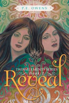 Reveal: Twin Elements Series-Book 1 by Owens, P. E.