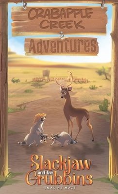 SlackJaw and the Grubbins: Book 1 of CrabApple Creek Adventures by Maze, Emaline