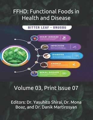 Ffhd: Functional Foods in Health and Disease: Volume 03, Print Issue 07 by Martirosyan, Danik M.