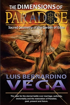 The Dimensions of Paradise: Sacred Geometry of Eden's Location by Vega, Luis B.