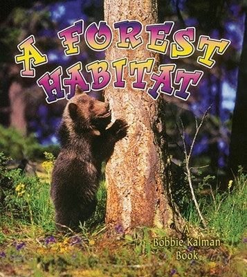 A Forest Habitat by Kalman, Bobbie