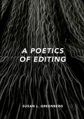 A Poetics of Editing by Greenberg, Susan L.