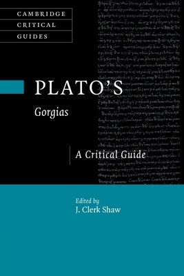 Plato's Gorgias by Shaw, J. Clerk