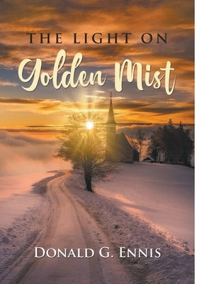 THE LIGHT ON Golden Mist by Ennis, Donald G.