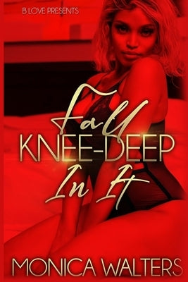 Fall Knee-Deep In It by Walters, Monica