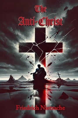 The Anti-Christ by Nietzsche, Friedrich