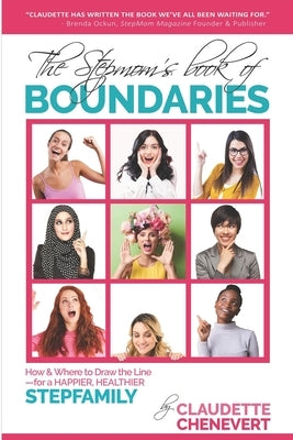The Stepmom's Book of Boundaries: How and Where to Draw the Line - for a Happier, Healthier Stepfamily by Chenevert, Claudette