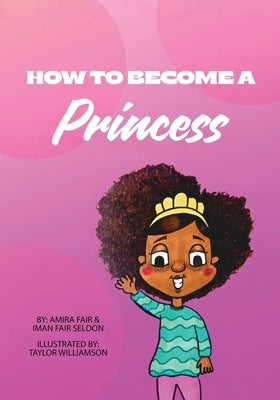 How To Become A Princess by Fair, Amira
