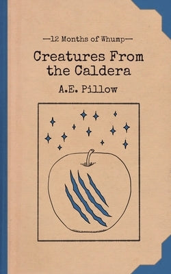Creatures From the Caldera by Pillow, A. E.