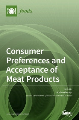 Consumer Preferences and Acceptance of Meat Products by Garmyn, Andrea
