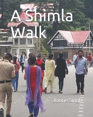 A Shimla Walk by Singh, Joorie
