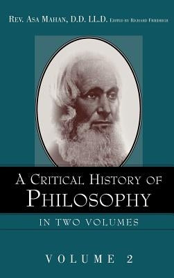 A Critical History of Philosophy Volume 2 by Mahan, Asa