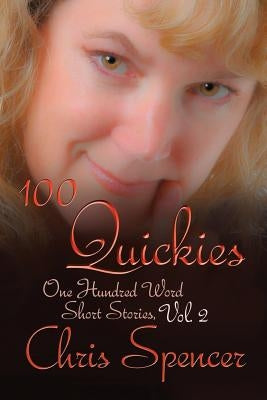 100 Quickies: One hundred, 100-word short stories by Spencer, Chris