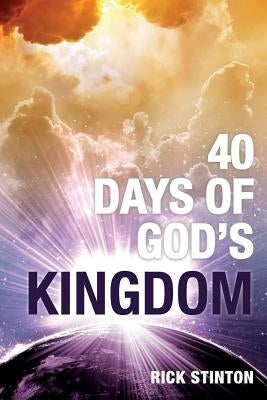40 Days of God's Kingdom by Stinton, Rick