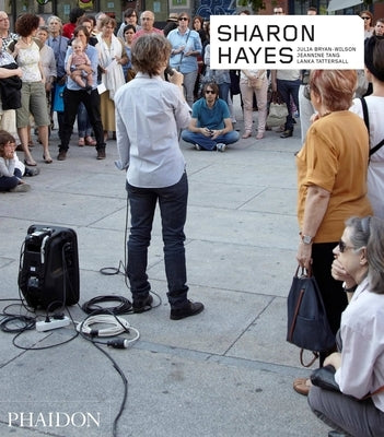 Sharon Hayes by Bryan-Wilson, Julia