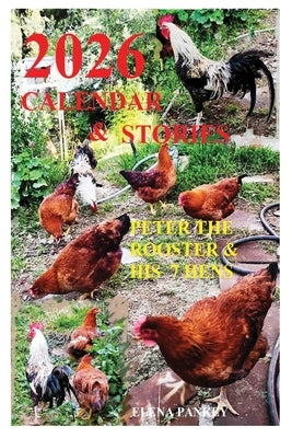 Calendar 2026 & Stories. Peter the Rooster & His 7 Hens" by Pankey, Elena G.