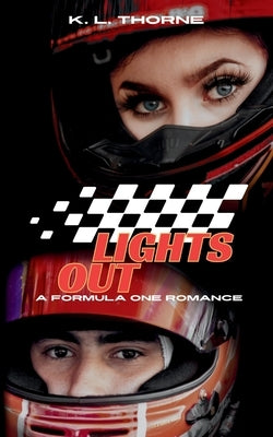 Lights Out: A Formula One Romance by Thorne, K. L.