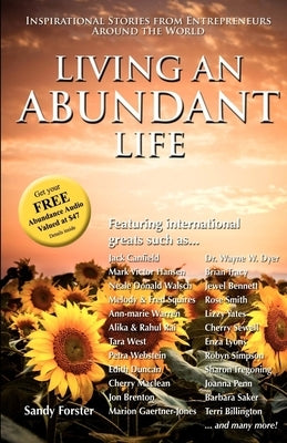 Living an Abundant Life: Inspirational Stories from Entrepreneurs Around the World by Forster, Sandy