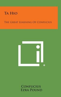 Ta Hio: The Great Learning of Confucius by Confucius