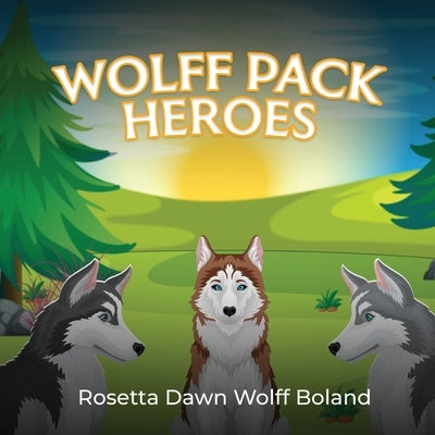 Wolff Pack Heroes by Boland, Rosetta Dawn Wolff