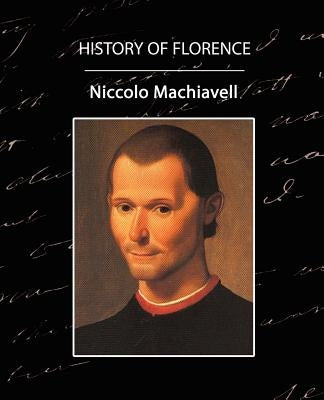 History of Florence by Niccolo Machiavelli, Machiavelli