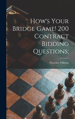 How's Your Bridge Game! 200 Contract Bidding Questions; by Osborn, Florence