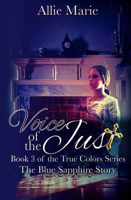 Voice of the Just: The Blue Sapphire Story by Marie, Allie
