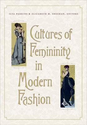 Cultures of Femininity in Modern Fashion by Parkins, Ilya