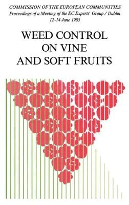 Weed Control on Vine and Soft Fruits by Commission of the European Communities