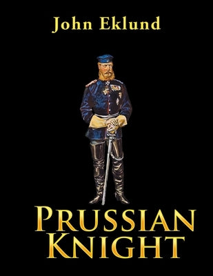 Prussian Knight by Eklund, John