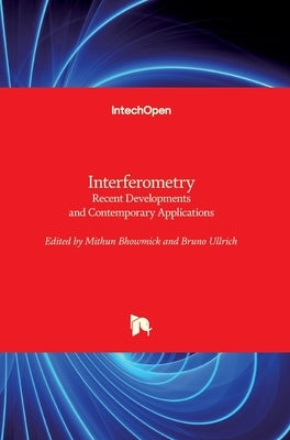 Interferometry: Recent Developments and Contemporary Applications by Bhowmick, Mithun