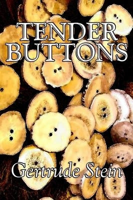 Tender Buttons by Gertrude Stein, Fiction, Literary, LGBT, Gay by Stein, Gertrude