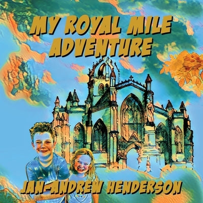 My Royal MIle Adventure by Henderson, Jan-Andrew