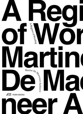 A Register of Wording: Martine de Maeseneer Architects (Mdma) by de Maeseneer, Martine
