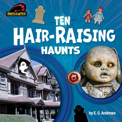 Ten Hair-Raising Haunts by Andrews, E. C.