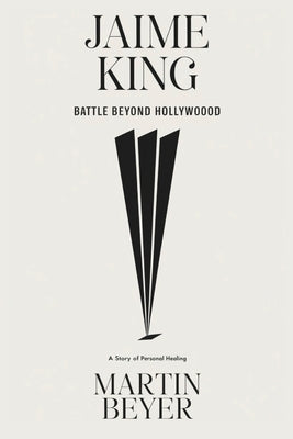 Jaime King Battle Beyond Hollywood: A story of personal healing by Beyer, Martin