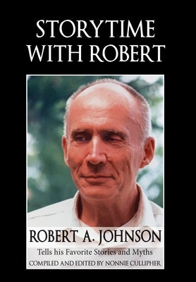 Storytime with Robert: Robert A. Johnson Tells His Favorite Stories and Myths by Johnson, Robert A.