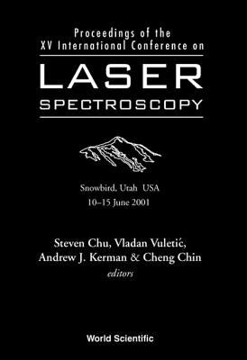 Laser Spectroscopy - Proceedings of the XV International Conference by Chin, Cheng