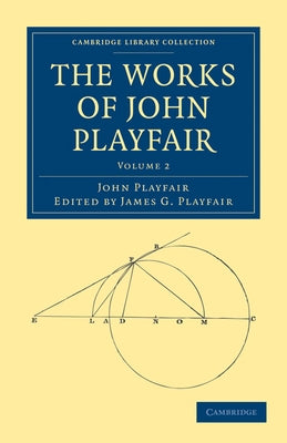The Works of John Playfair - Volume 2 by Playfair, John