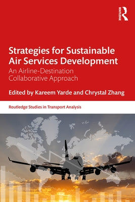 Strategies for Sustainable Air Services Development: An Airline-Destination Collaborative Approach by Zhang, Chrystal