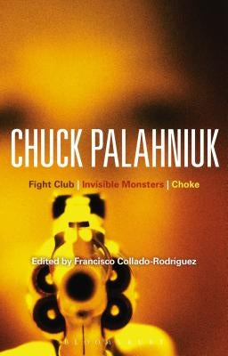 Chuck Palahniuk: Fight Club, Invisible Monsters, Choke by Collado-Rodriguez, Francisco