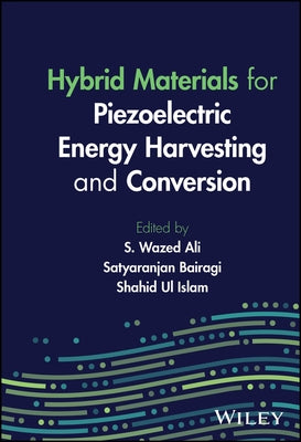 Hybrid Materials for Piezoelectric Energy Harvesting and Conversion by Ali, S. Wazed