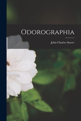 Odorographia by Sawer, John Charles