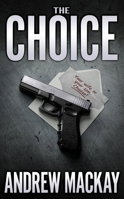 The Choice by MacKay, Andrew