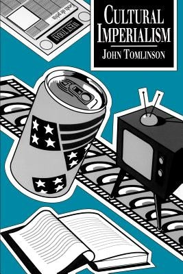 Cultural Imperialism: A Critical Introduction by Tomlinson, John